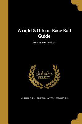 Download Wright & Ditson Base Ball Guide; Volume 1911 Edition - T H (Timothy Hayes) 1852-191 Murnane file in PDF