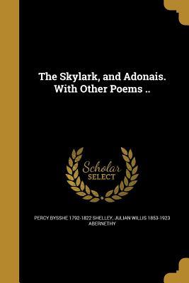 Read Online The Skylark, and Adonais. with Other Poems .. - Percy Bysshe Shelley file in ePub