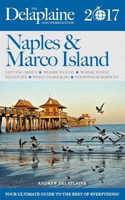 Read Online Naples & Marco Island - The Delaplaine 2017 Long Weekend Guide - Andrew Delaplaine file in ePub