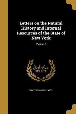 Read Letters on the Natural History and Internal Resources of the State of New York; Volume 2 - DeWitt Clinton | PDF