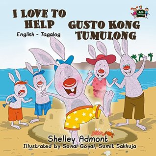 Read Online I Love to Help (filipino children's books, tagalog childrens books, tagalog kids, tagalog bilingual, filipino kids book, tagalog for kids) (English Tagalog Bilingual Collection) - Shelley Admont file in PDF