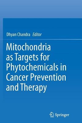 Full Download Mitochondria as Targets for Phytochemicals in Cancer Prevention and Therapy - Dhyan Chandra file in PDF