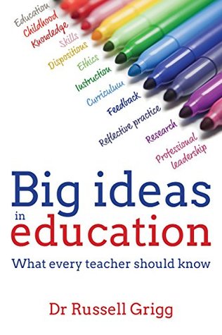 Read Big Ideas in Education: What Every Teacher Should Know - Russell Grigg file in PDF