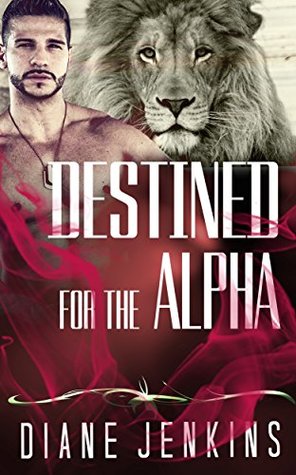 Full Download ROMANCE: Destined for the Alpha (BBW Paranormal Werewolf Romance Collection) (Romance Collection: Mixed Genres) - Diane Jenkins | ePub