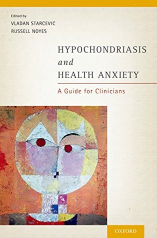 Read Online Hypochondriasis and Health Anxiety: A Guide for Clinicians - Vladan Starcevic file in PDF