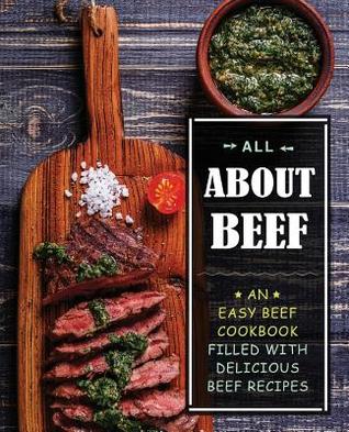 Read All About Beef: An Easy Beef Cookbook Filled With Delicious Beef Recipes - BookSumo Press file in PDF