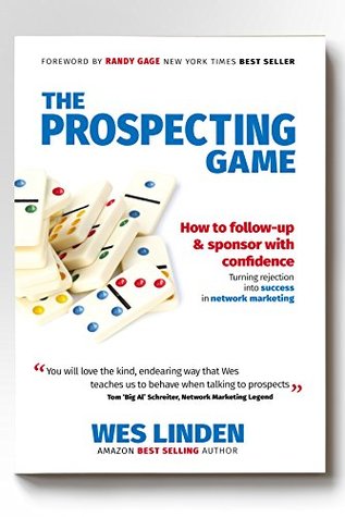 Read The Prospecting Game: How to Follow-Up & Sponsor with Confidence, Turning Rejection into Success in Network Marketing - Wes Linden | ePub