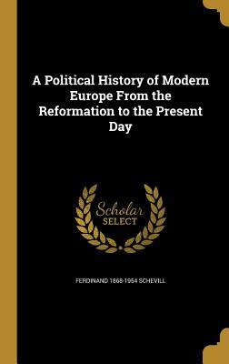 Read A Political History of Modern Europe from the Reformation to the Present Day - Ferdinand 1868- Schevill file in PDF