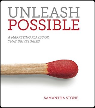 Full Download Unleash Possible: A Marketing Playbook That Drives B2B Sales - Samantha Stone | ePub