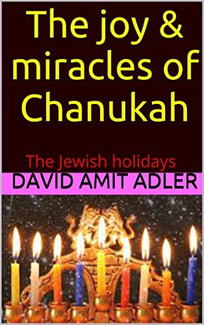 Read The joy & miracles of Chanukah: The Jewish holidays (The secrets) - David Amit Adler file in ePub