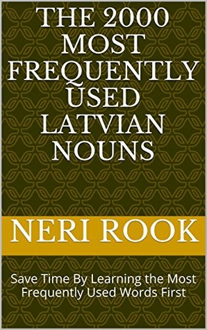 Read The 2000 Most Frequently Used Latvian Nouns: Save Time By Learning the Most Frequently Used Words First - Neri Rook file in ePub