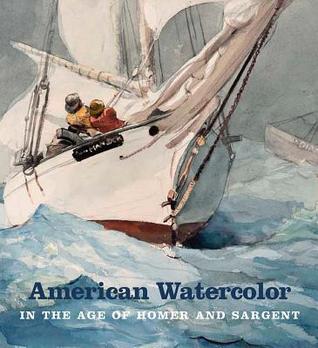 Read American Watercolor in the Age of Homer and Sargent - Kathleen A. Foster | ePub