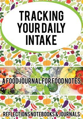 Read Tracking Your Daily Intake - A Food Journal for Food Notes -  | PDF