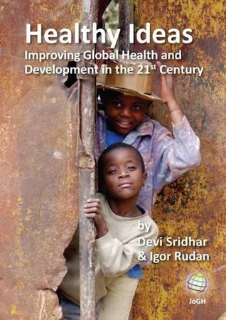 Read Online Healthy Ideas: Improving Global Health and Development in the 21st Century - Devi Sridhar file in PDF