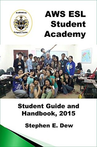 Read AWS ESL Student Academy: The ESL Student Guide and Handbook (Academic Writing Skilla 0) - Stephen E. Dew | PDF