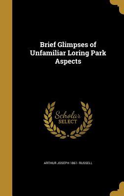 Full Download Brief Glimpses of Unfamiliar Loring Park Aspects - Arthur Joseph 1861- Russell | PDF