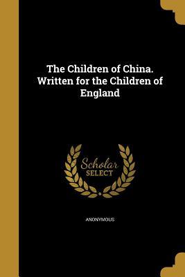 Read The Children of China. Written for the Children of England - Anonymous | PDF