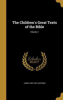 Read Online The Children's Great Texts of the Bible; Volume 1 - James Hastings | ePub