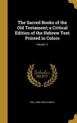 Read Online The Sacred Books of the Old Testament; A Critical Edition of the Hebrew Text Printed in Colors; Volume 11 - Paul 1858-1926 Ed Haupt | PDF