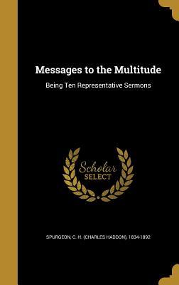 Download Messages to the Multitude: Being Ten Representative Sermons - Charles Haddon Spurgeon | ePub