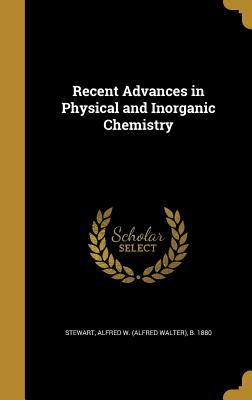 Read Recent Advances in Physical and Inorganic Chemistry - Alfred Walter Stewart file in PDF