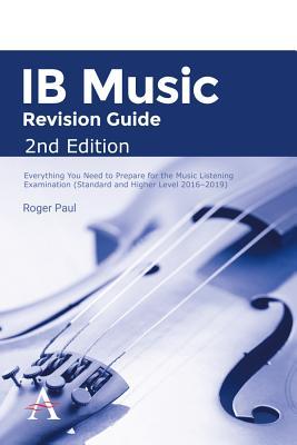 Full Download Ib Music Revision Guide 2nd Edition: Everything You Need to Prepare for the Music Listening Examination (Standard and Higher Level 2016-2019) - Roger Paul file in PDF