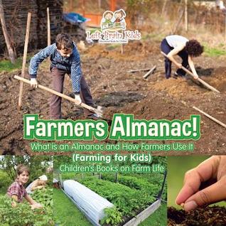 Read Online Farmers Almanac! What Is an Almanac and How Do Farmers Use It? (Farming for Kids) - Children's Books on Farm Life - Left Brain Kids file in PDF