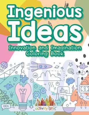 Download Ingenious Ideas: Innovation and Imagination Coloring Book - Activity Attic Books file in PDF