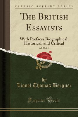 Read Online The British Essayists, Vol. 28 of 45: With Prefaces Biographical, Historical, and Critical (Classic Reprint) - Lionel Thomas Berguer | ePub