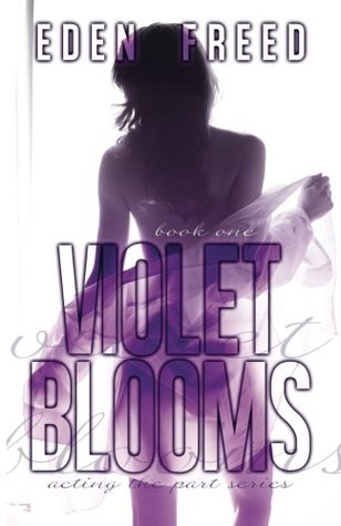 Download Violet Blooms: Acting the Part Series (Volume 1) - Eden Freed | PDF