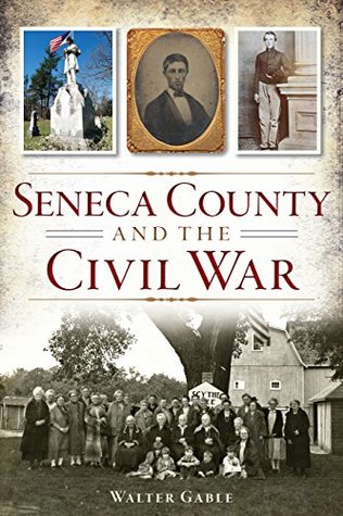 Download Seneca County and the Civil War (Civil War Series) - Walter Gable | PDF