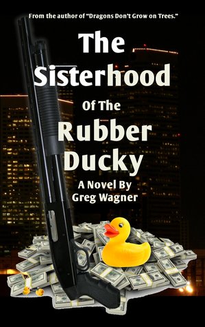 Read The Sisterhood Of The Rubber Ducky: A Comedy Crime Novel - Greg Wagner file in ePub