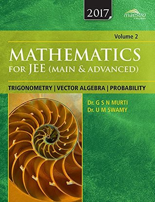 Read Online Wiley's Mathematics for JEE (Main & Advanced): Trigonometry, Vector Algebra, Probability, Vol 2 - Dr. U M Swamy Dr. G S N Murti | PDF