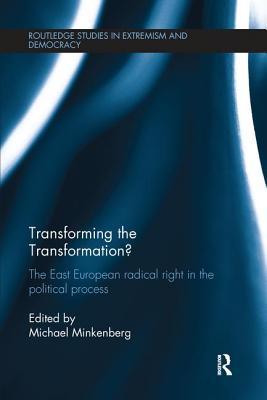 Read Transforming the Transformation?: The East European Radical Right in the Political Process - Michael Minkenberg | ePub