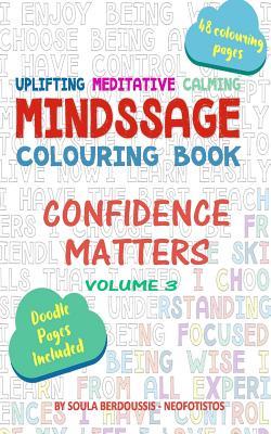 Read Mindssage Colouring Book Travel Size: Confidence Matters - Soula Berdoussis Neofotistos | PDF