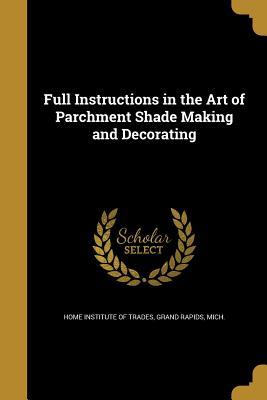 Full Download Full Instructions in the Art of Parchment Shade Making and Decorating - Home Institute of Trades file in PDF