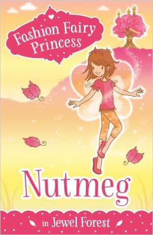 Read Nutmeg in Jewel Forest (Fashion Fairy Princess) - Poppy Collins | ePub