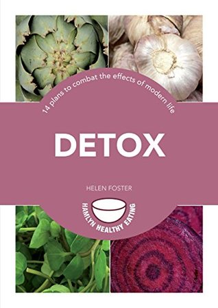 Download Detox: 14 plans to combat the effects of modern life (Hamlyn Healthy Eating) - Helen Foster file in ePub