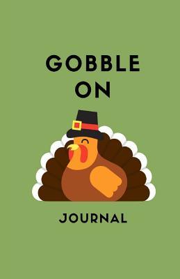 Read Gobble on Journal: Thanksgiving Notebook, Daily Diary, Blank Lined Journal & Notebook for Adults, Teens or Kids -  file in PDF