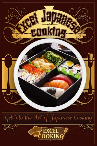 Download Excel Japanese Cooking: Get into the Art of Japanese Cooking - Excel Cooking | ePub