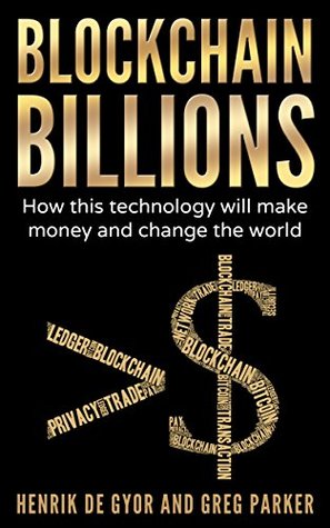 Read Blockchain Billions: How this technology will make money and change the world - Henrik de Gyor file in ePub