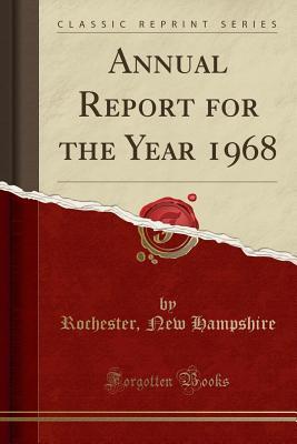 Read Annual Report for the Year 1968 (Classic Reprint) - Rochester New Hampshire | PDF