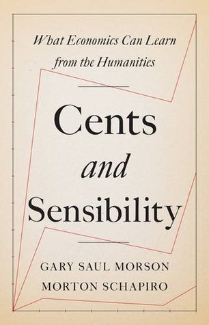 Full Download Cents and Sensibility: What Economics Can Learn from the Humanities - Gary Saul Morson file in ePub