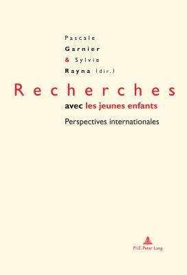 Full Download Recherches Avec Les Jeunes Enfants: Perspectives Internationales - Pascale Garnier | PDF