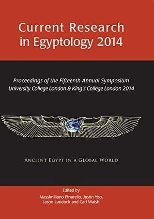 Read Current Research in Egyptology 2014: Proceedings of the Fifteenth Annual Symposium - Massimiliano S. Pinarello | ePub