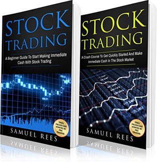 Read STOCK TRADING: 2 books in 1: A Beginner Guide   A Crash Course To Get Quickly Started and Make Immediate Cash With Stock Trading - Samuel Rees | ePub