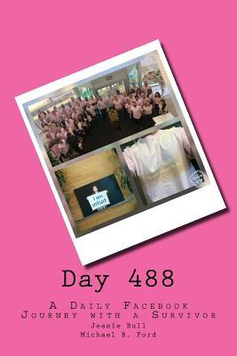 Full Download Day 488: A Daily Facebook Journey with a Survivor - Michael B. Ford | ePub