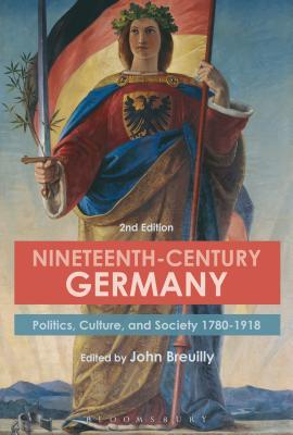 Full Download Nineteenth-Century Germany: Politics, Culture, and Society 1780-1918 - John Breuilly | PDF