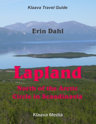 Read Online Lapland: North of the Arctic Circle in Scandinavia (Klaava Travel Guide) - Erin Dahl file in ePub