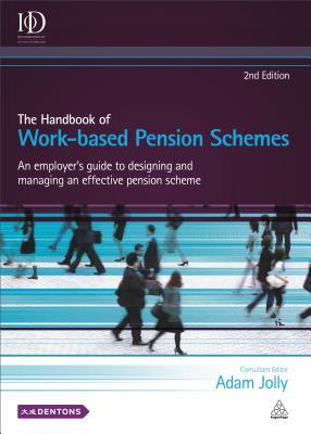 Download The Handbook of Work-Based Pension Schemes: An Employer's Guide to Designing and Managing an Effective Pension Scheme - Adam Jolly | PDF